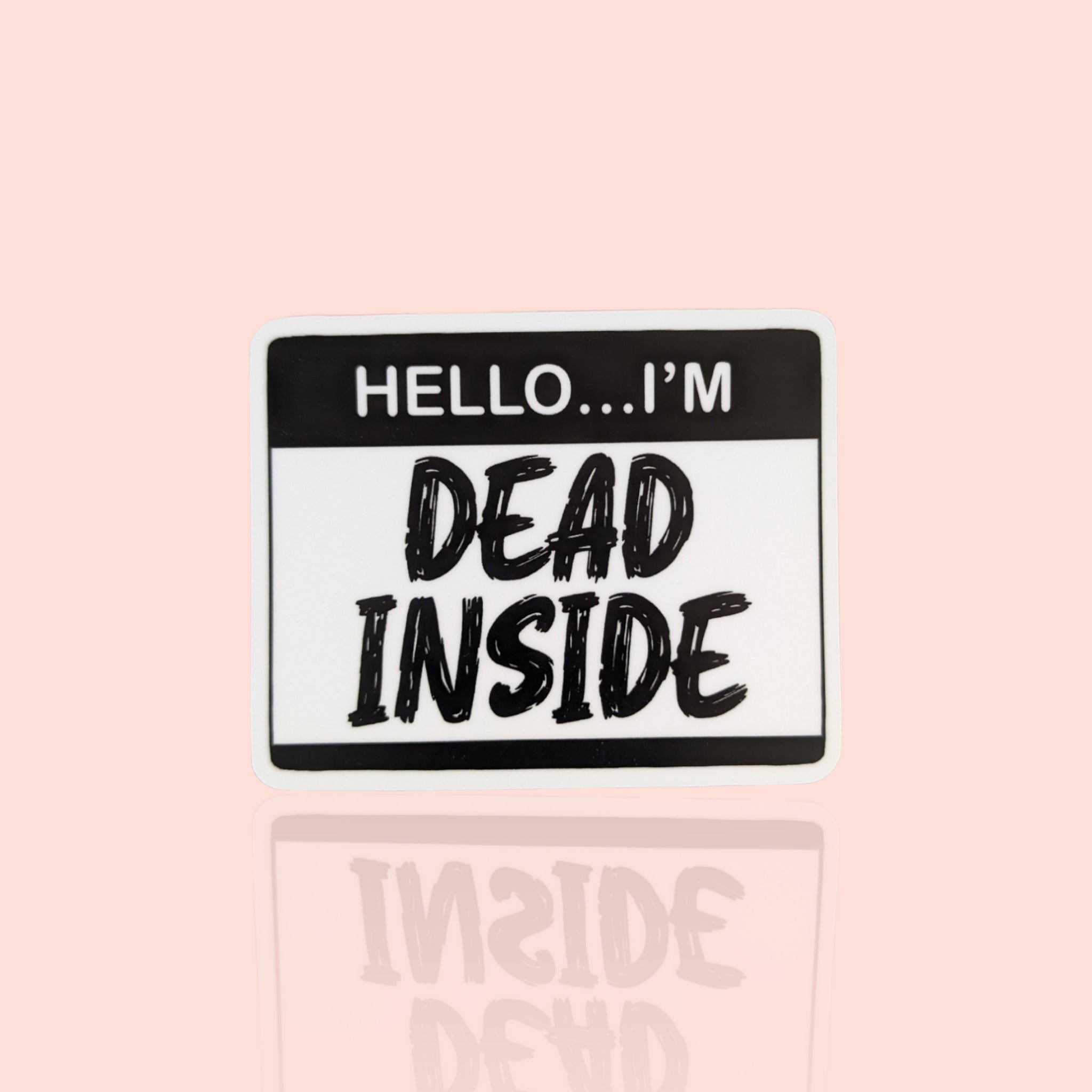 Name Tag: Dead Inside - Vinyl Sticker