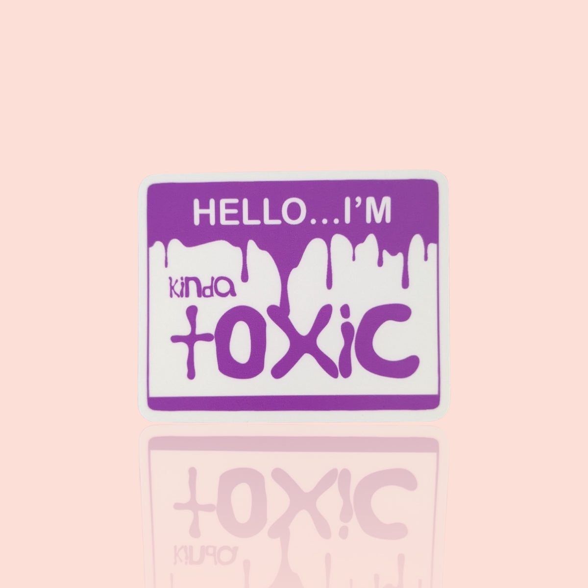 Name Tag: Kinda Toxic - Vinyl Sticker – Sugar [Cubed]³ Studios