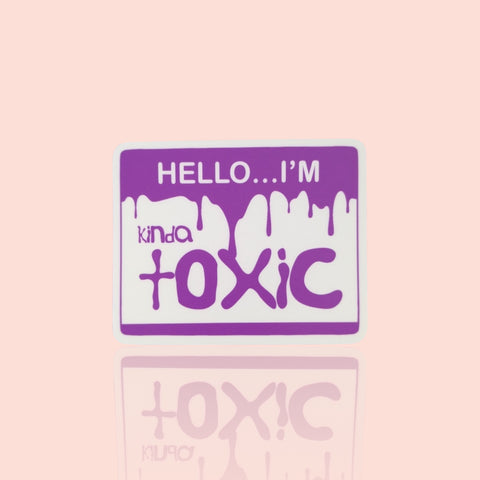 Name Tag: Kinda Toxic - Vinyl Sticker